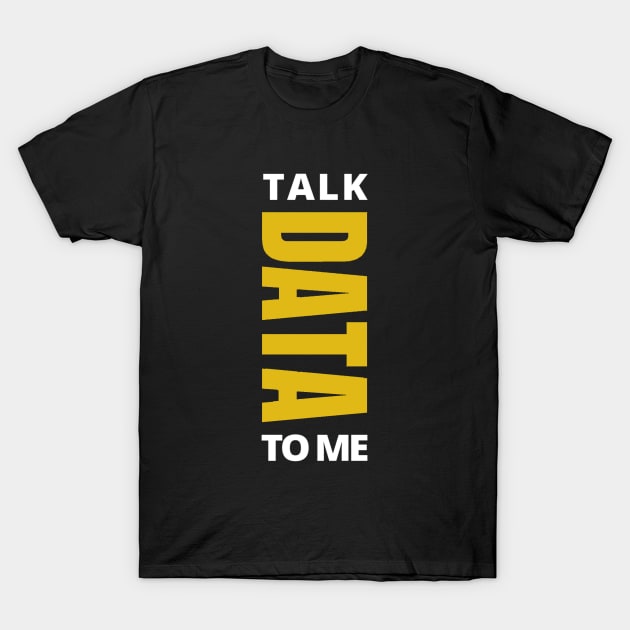 Talk Data to Me T-Shirt by RioDesign2020